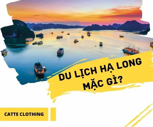 Du lịch Hạ Long mặc gì